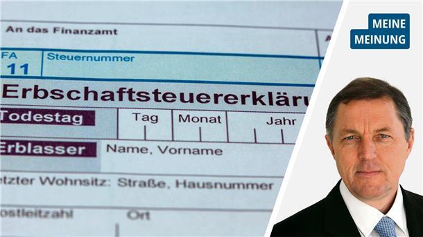 Kolumne "Kolhoffs Sicht" von Werner Kolhoff zur Debatte über die Erbschaftssteuer.