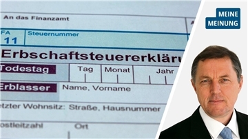 Kolumne "Kolhoffs Sicht" von Werner Kolhoff zur Debatte über die Erbschaftssteuer.